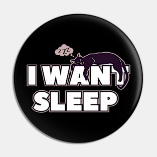 I WANT SLEEP Pin