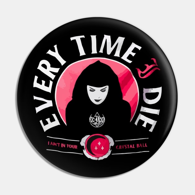 Every Time I Die Pin by Daniel Cantrell