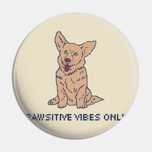 Pawsitive Vibes Only - Pixel Art Pin