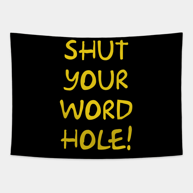 Shut your word hole! Tapestry by Way of the Road