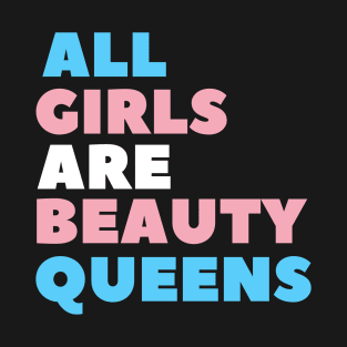 All Girls Are Beauty Queens T-Shirt