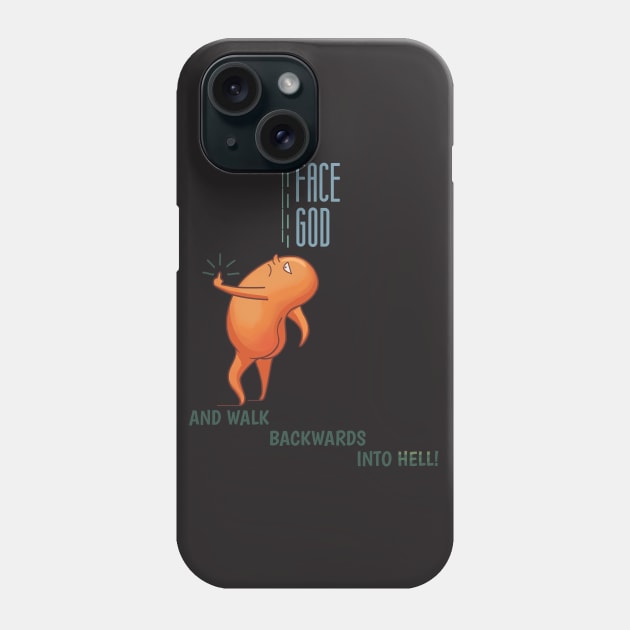 Face God and walk backwards into Hell Phone Case by quenguyen