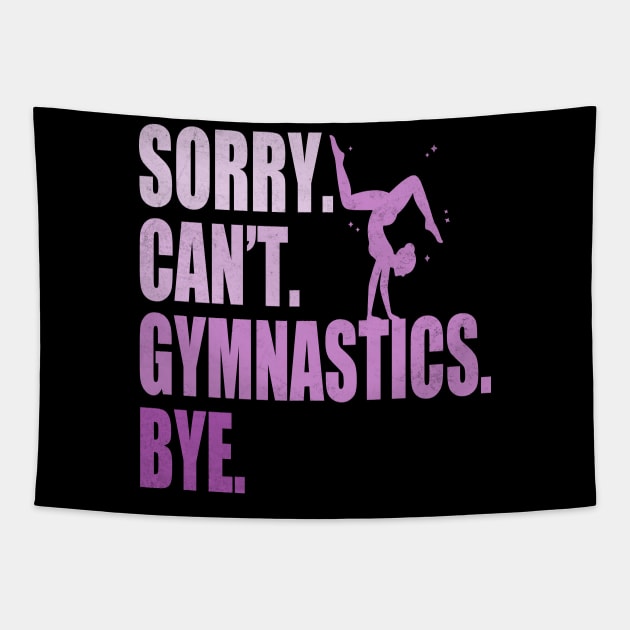 Sorry Can’t Gymnastics Bye Funny Gymnastics Mom Coach Lover Tapestry by WildFoxFarmCo