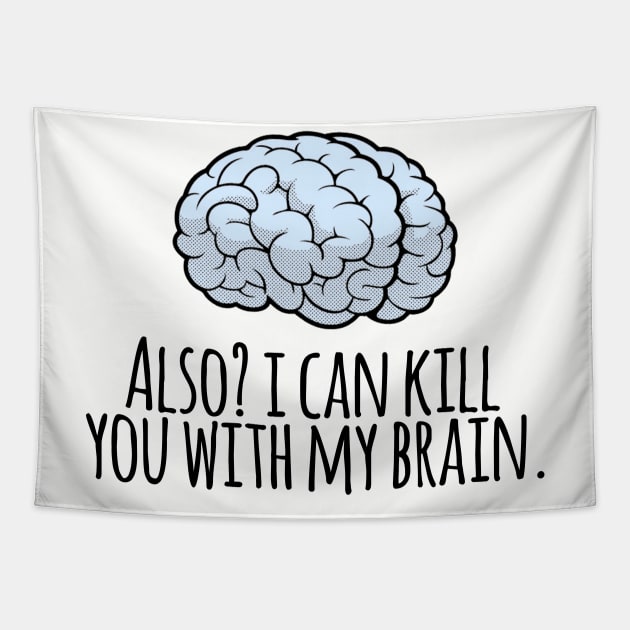 Also? I Can Kill You With My Brain Tapestry by heroics