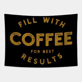 Fill With Coffee For Best Results Tapestry