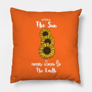 When the sun comes down to Earth (white writting) Pillow
