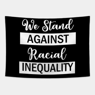 We Stand Against Racial Inequlity, Black Lives Matter, Civil Rights, Human Rights Tapestry