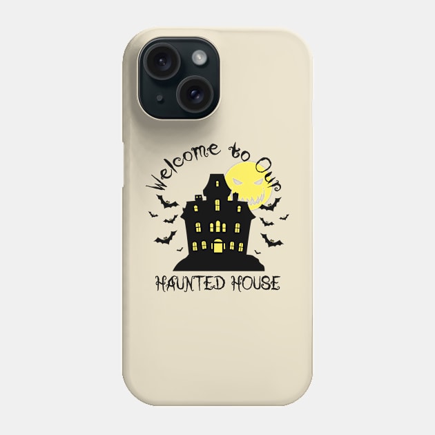 welcome to our haunted house on black Phone Case by rsclvisual