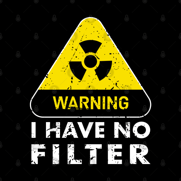 Warning I have no filter, Funny Caution No Filter vintage sarcastic humor by Printofi.com