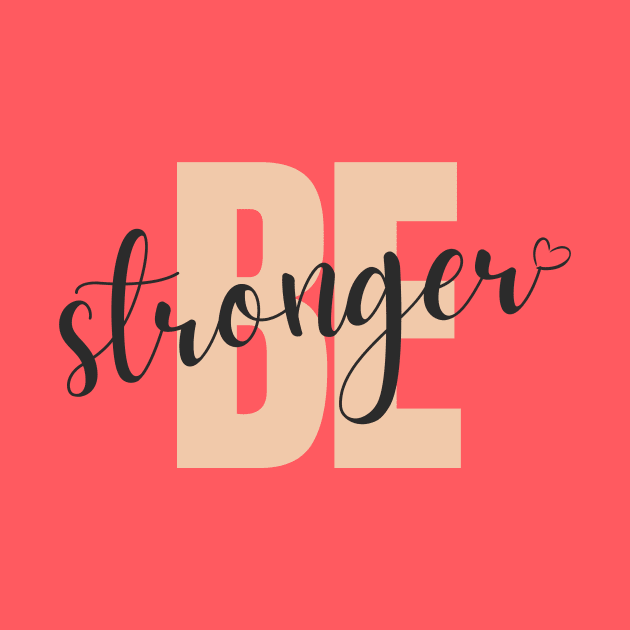 be stronger by Christian custom designz