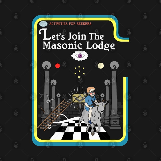 Let's Join The Masonic Lodge by Limit Break Merch