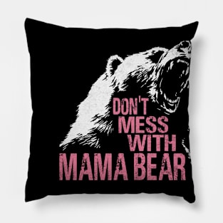 Funny Mama Bear Don't Mess With Mama Bear Mothers Day Women Pillow