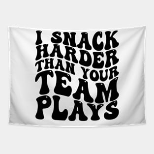 i snack harder than your team plays Tapestry