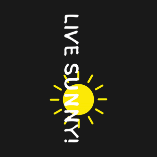 LIVE SUNNY! (Positive Graphic by INKYZONE) T-Shirt