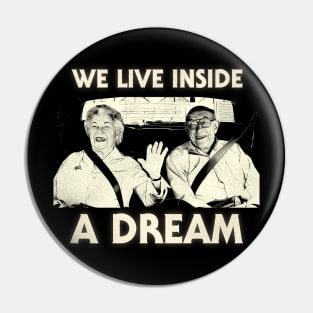 We Live Inside a Dream Pin