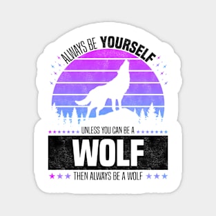 Always Be Yourself Unless You Can Be A Wolf, Retro Style Forest Magnet