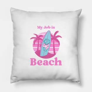 My job is Beach Ken Barbie Pillow