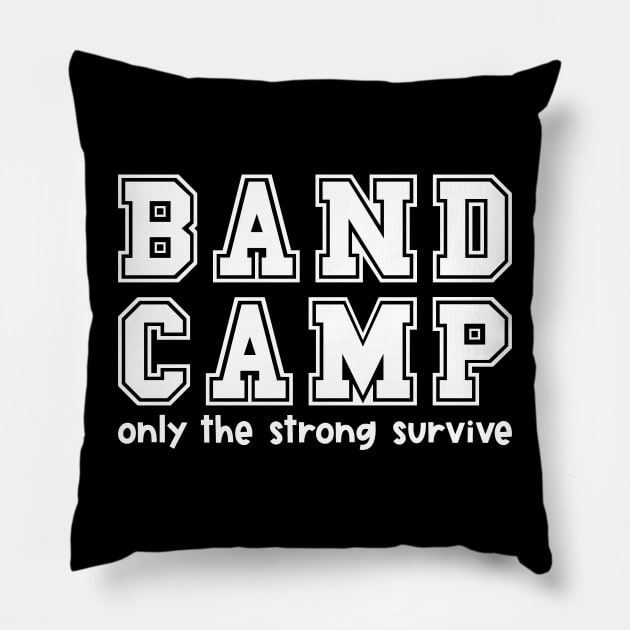 Band Camp Only The Strong Survive Marching Band Funny Pillow by GlimmerDesigns