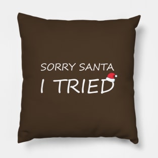 Sorry Santa. I Tried Pillow