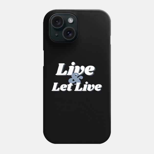 Live and Let Live Phone Case by Gifts of Recovery