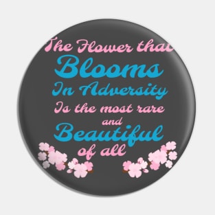 The Flower That Blooms Pin