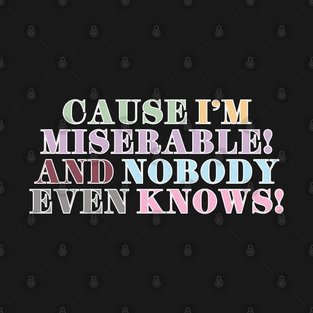 I'm Miserable! by Likeable Design