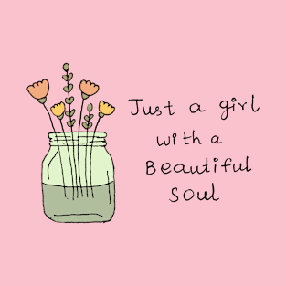 Just a girl with a beautiful soul T-Shirt