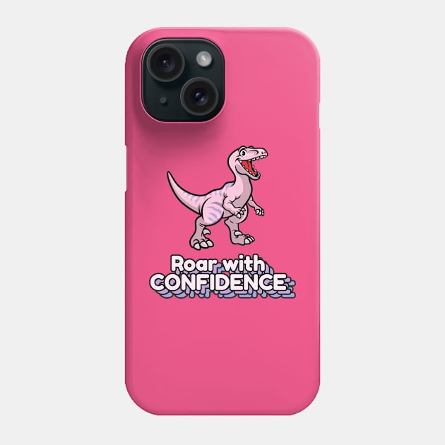 Roar with Confidence Phone Case by Witty Wear Studio