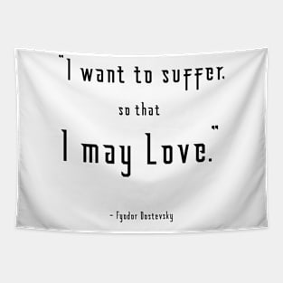 I Want to Suffer Dostoevsky Quote Light Tapestry