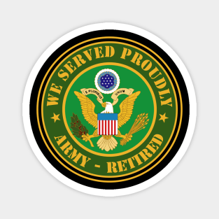 Army - We Served Proudly - Army Retired Magnet