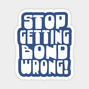 Stop Getting Bond Wrong! Alan Partridge Quote Magnet