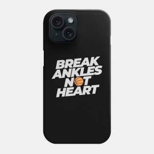 Break Ankles Not Heart Basketball Funny Phone Case