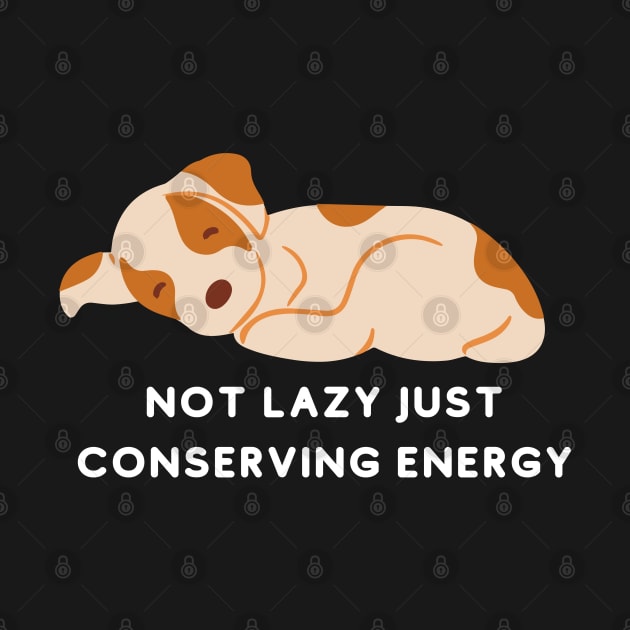 Not Lazy Just Conserving Energy by bymetrend