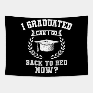 I Graduated Can I Go Back To Bed Now Gift Tapestry