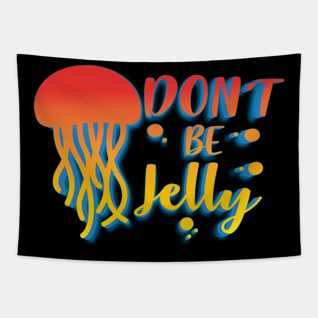 Don't Be Jelly Tapestry by goldstarling
