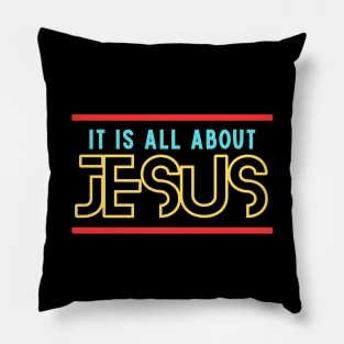 It Is All About Jesus | Christian Pillow