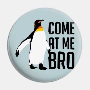 Come At Me Bro Penguin Pin