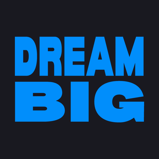 Dream big by Evergreen Tee