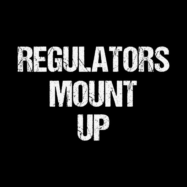Regulators Mount Up Shirt, Regulators Shirt Regulators Mount Up Tapestry TeePublic