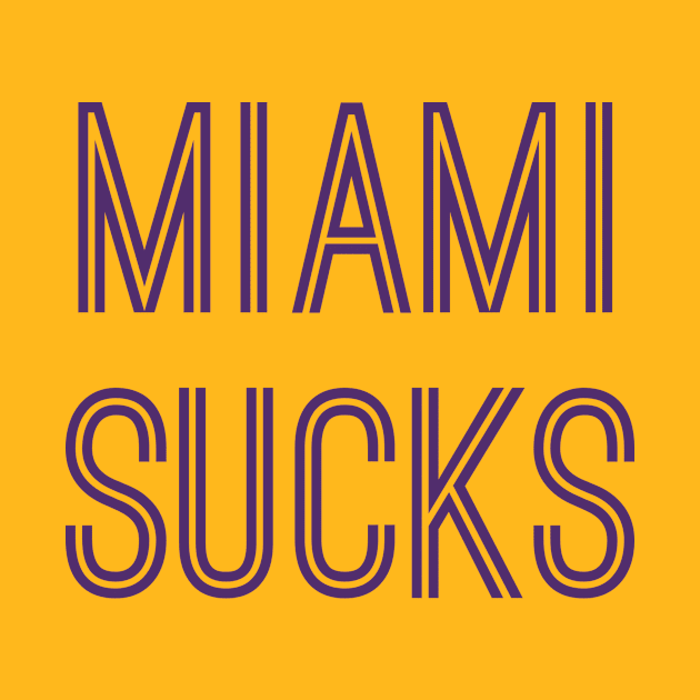 Miami Sucks (Purple Text) by caknuck