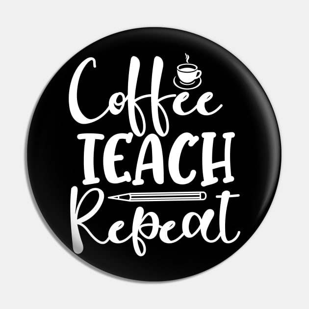 Coffee Teach Repeat Coffee Lover Teacher Pin by fromherotozero
