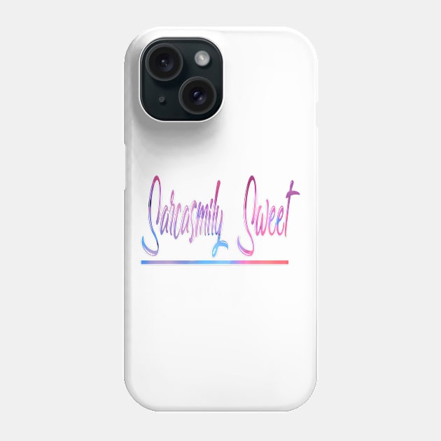 Sarcasmily Sweet Phone Case by A6Tz