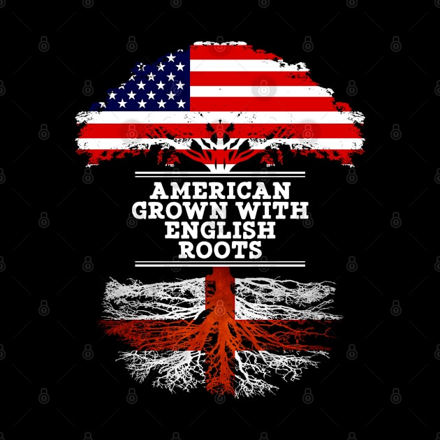 American Grown With English Roots - Gift for English From England by Country Flags