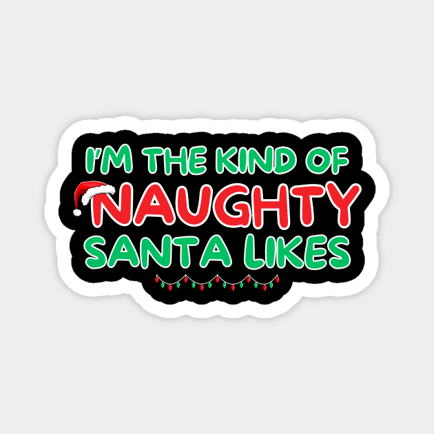 I'm The Kind Of Naughty That Santa Likes Magnet by The WYLD Tribe