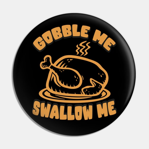 Gobble Me Swallow Me Pin by MZeeDesigns