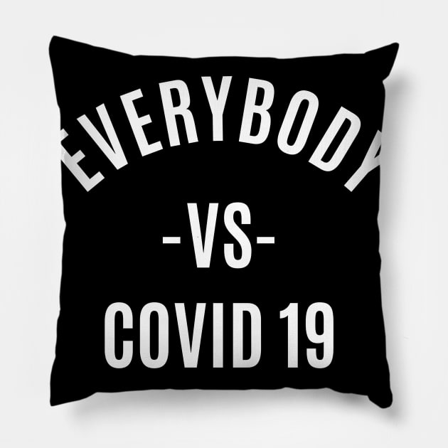 EVERYBODY VS COVID 19 Pillow by akawork280