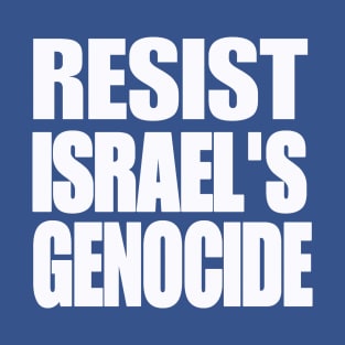 RESIST ISRAEL'S GENOCIDE - White - Back T-Shirt