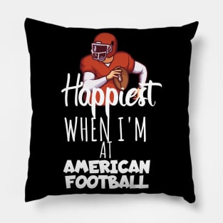 Happiest when i'm at american football Pillow