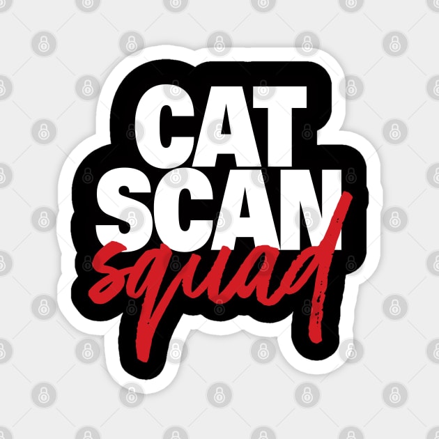 CAT Scan Squad Magnet by LaughingCoyote