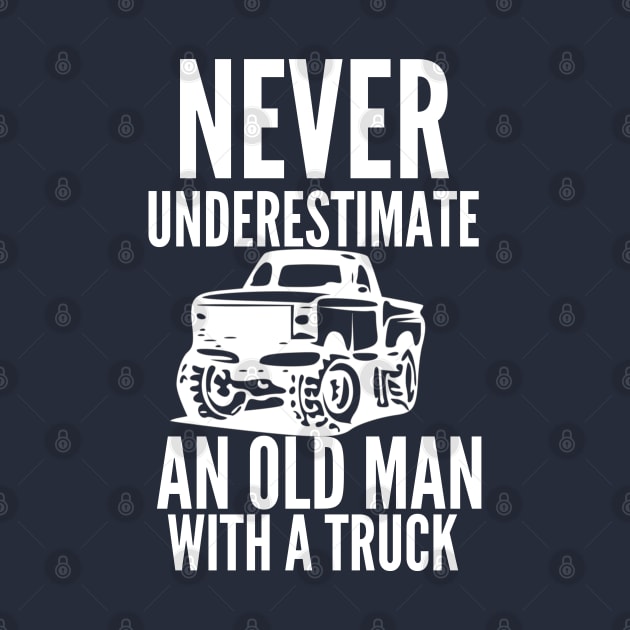 Never underestimate an old man with a truck by mksjr